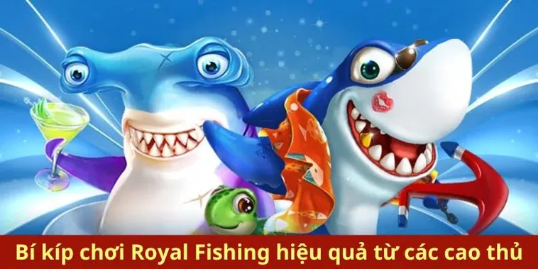 Bí Quyết Chinh Phục Bắn Cá Royal Fishing Tại 98Win Thắng Lớn Nhanh Chóng 2 Bí Quyết Chinh Phục Bắn Cá Royal Fishing Tại 98Win Thắng Lớn Nhanh Chóng
