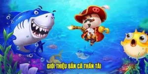 Hướng Dẫn Chơi Bắn Cá Thần Tài 98Win: Bí Kíp Săn Thưởng Khủng