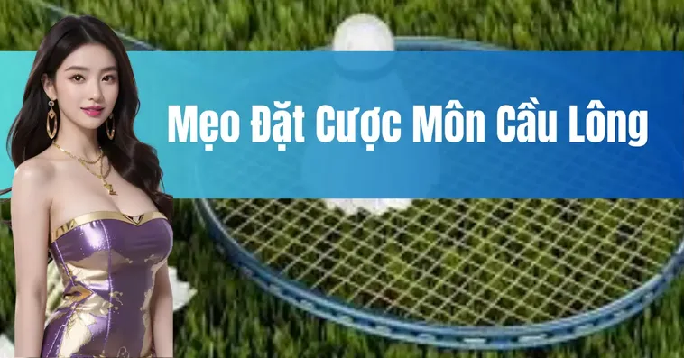 Bí Kíp Cá Cược Cầu Lông 98Win Dễ Thắng Cho Người Mới Bắt Đầu