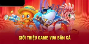 Hướng Dẫn Chơi Vua Bắn Cá Tại 98Win Để Săn Thưởng Cực Đỉnh